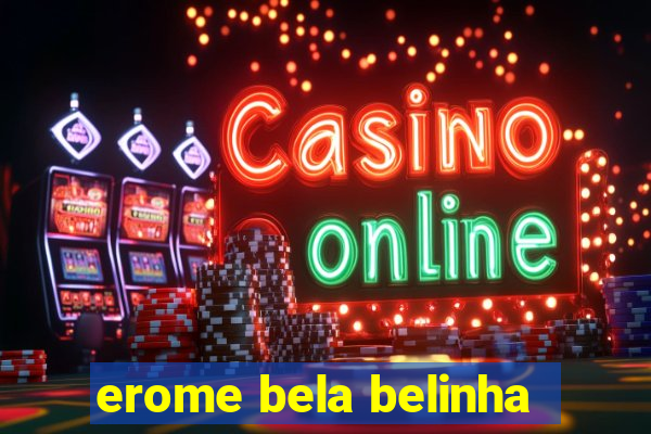 erome bela belinha